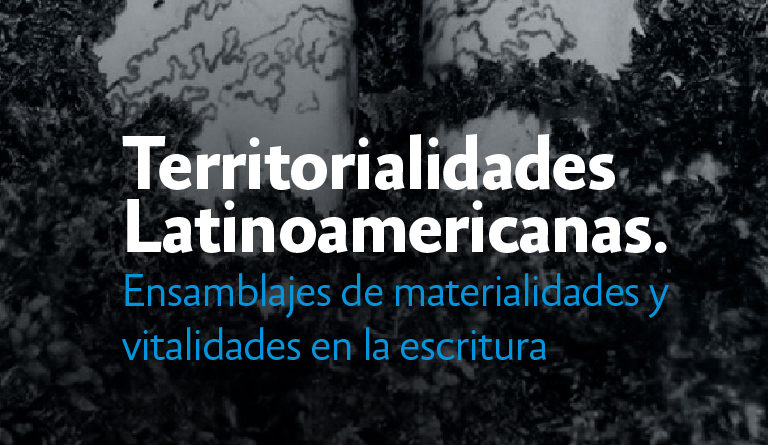 Nuevo e-book: Territorialidades Latinoamericanas. Ensamblajes de materialidades y vitalidades en la escritura