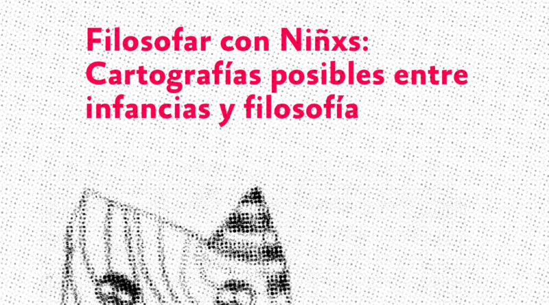 Nuevo e-book “Filosofar con Niñxs: Cartografías posibles entre infancias y filosofía”