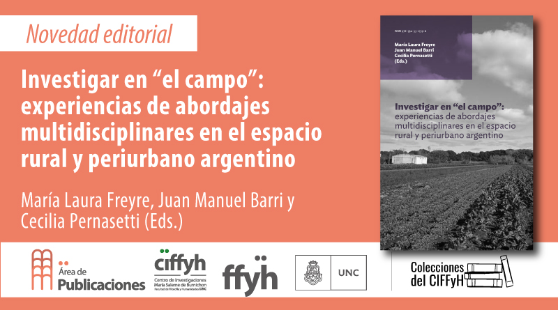 Último título de las Colecciones del CIFFyH en su convocatoria 2022. Investigar en “el campo”: experiencias de abordajes multidisciplinares en el espacio rural y periurbano argentino