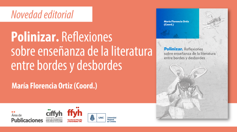 «Polinizar. Reflexiones sobre enseñanza de la literatura entre bordes y desbordes», nuevo e-book de las Colecciones del CIFFyH