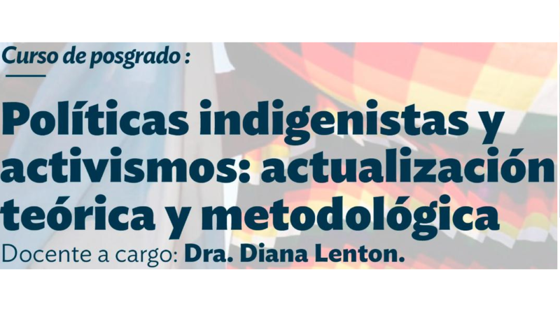 Seminario de posgrado. “Políticas indigenistas y activismos: actualización teórica y metodológica”