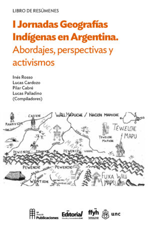 I Jornadas Geografías Indígenas en Argentina Abordajes, perspectivas y activismos