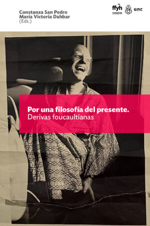 Por una filosofía del presente. Derivas Foucaultianas