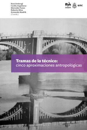 Tramas de lo técnico: cinco aproximaciones antropológicas