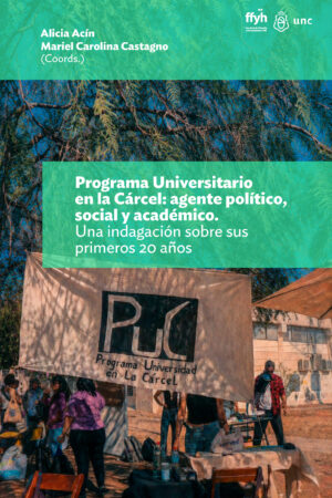 Programa Universitario en la Cárcel: agente político, social y académico. Una indagación de sus primeros 20 años
