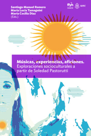 Músicas, experiencias, aficiones. Exploraciones socioculturales a partir de Soledad Pastorutti