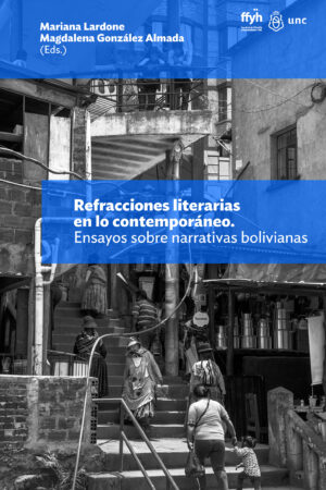 Refracciones literarias en lo contemporáneo.  Ensayos sobre narrativas bolivianas