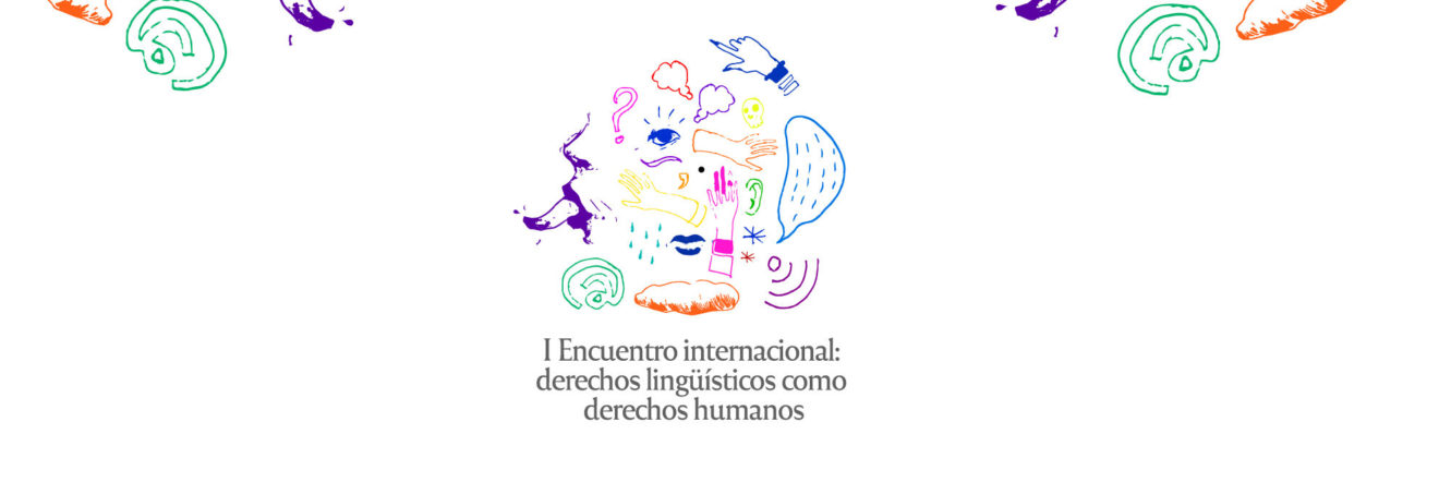 Se acerca el “I Encuentro Internacional: Derechos Lingüísticos como Derechos Humanos”