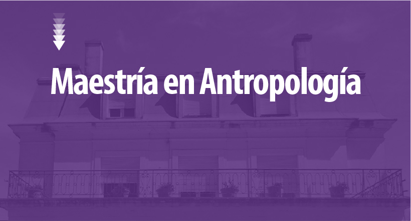 Inscripciones para la Especialización en Antropología Social y la Maestría en Antropología