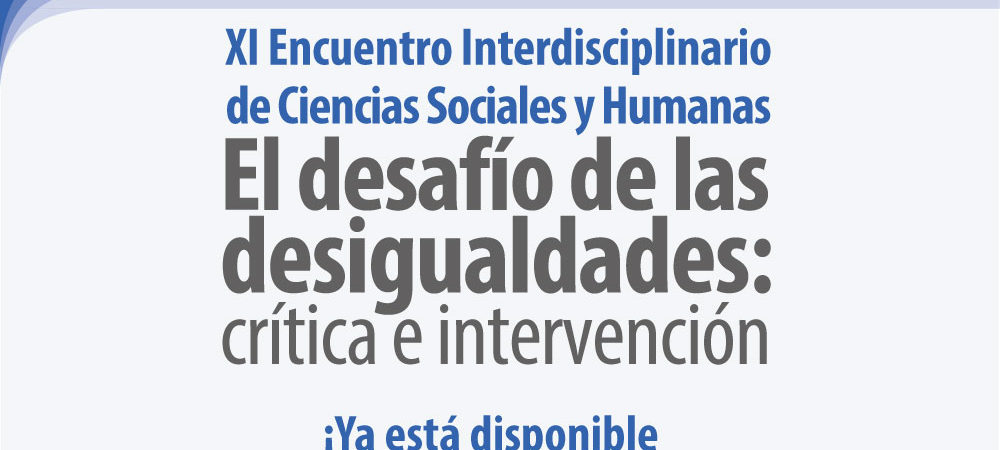 XI Encuentro de Ciencias Sociales y Humanas “El desafío de las desigualdades: crítica e intervención”