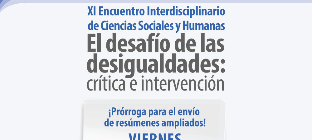 Prórroga para el envío de resúmenes al XI Encuentro Interdisciplinario de Ciencias Sociales y Humanas “El desafío de las desigualdades: crítica e intervención”