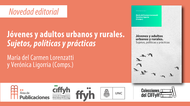 Nuevo título de las Colecciones del CIFFyH: Jóvenes y adultos urbanos y rurales. Sujetos, políticas y prácticas