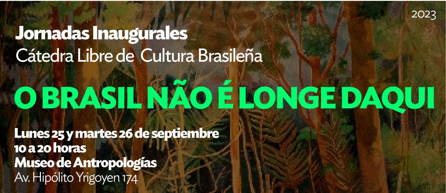 Jornadas Inaugurales de la Cátedra Libre de Cultura Brasileña: O Brasil não é longe daqui