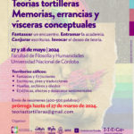 Primeras Jornadas «Teorías tortilleras Memorias, errancias y vísceras conceptuales»