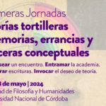 Primeras Jornadas «Teorías tortilleras Memorias, errancias y vísceras conceptuales»