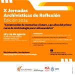 X Jornadas Archivísticas de Reflexión: “Construcción de memorias y futuro, a 50 años del primer curso de Archivología para Latinoamérica»